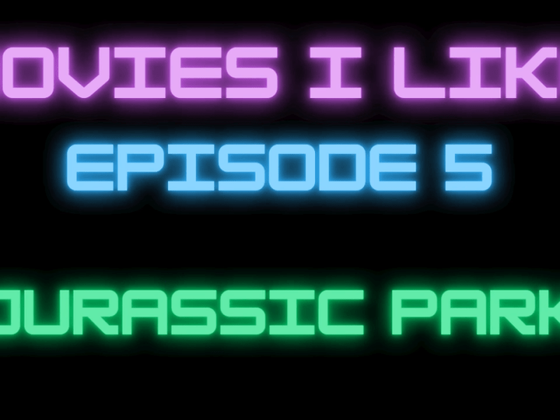 Movies I Like Ep. 5: Jurassic&nbsp;Park